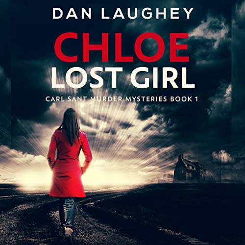 Chloe: Lost Girl: Carl Sant Murder Mysteries, Book 1