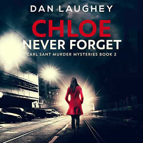 Chloe: Never Forget: Carl Sant Murder Mysteries, Book 2