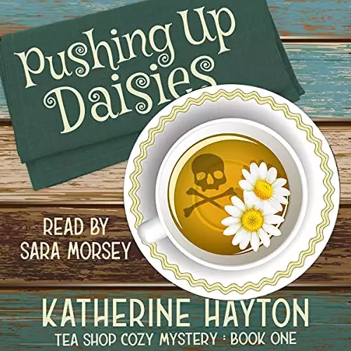 Pushing Up Daisies: Tea Shop Cozy Mystery, Book 1