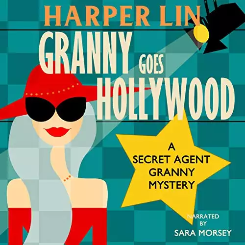 Granny Goes Hollywood: Secret Agent Granny, Book 5