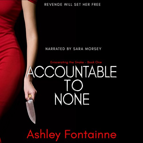 Accountable to None: Eviscerating the Snake, Book 1