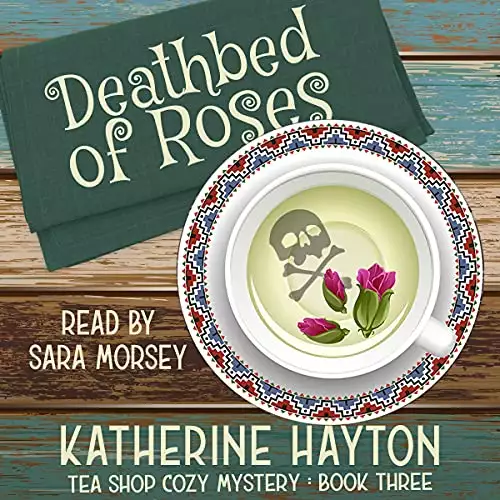Deathbed of Roses: Tea Shop Cozy Mystery, Book 3