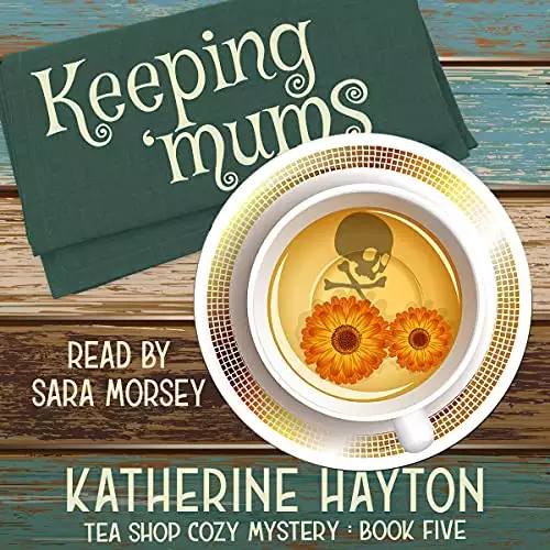 Keeping Mums: Tea Shop Cozy Mystery, Book 5