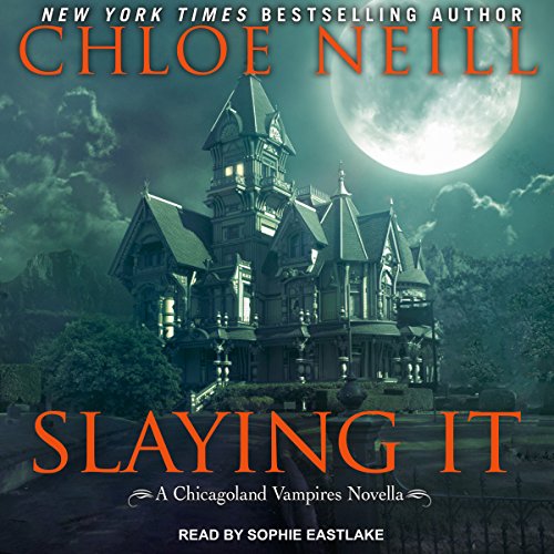 Slaying It: Chicagoland Vampires Series, Book 13.5