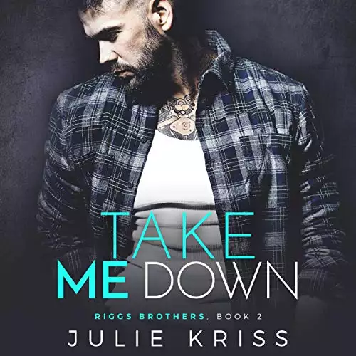 Take Me Down: Riggs Brothers, Book 2