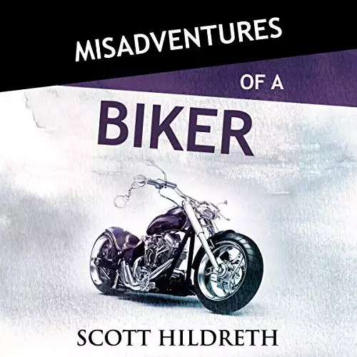 Misadventures of a Biker: Misadventures, Book 28