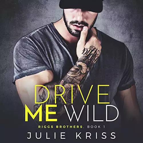 Drive Me Wild: Riggs Brothers Book 1