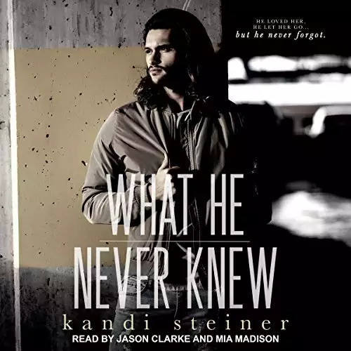 What He Never Knew: What He Doesn’t Know Duet, Book 3