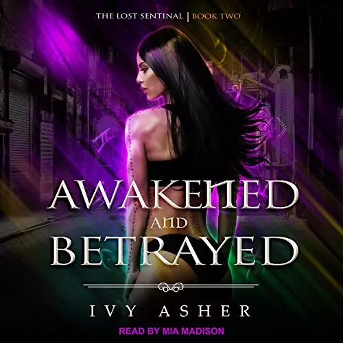 Awakened and Betrayed: Lost Sentinel Series, Book 2