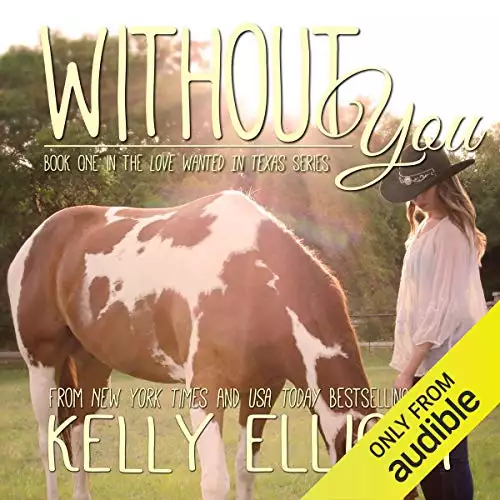 Without You: Love Wanted in Texas, Book 1
