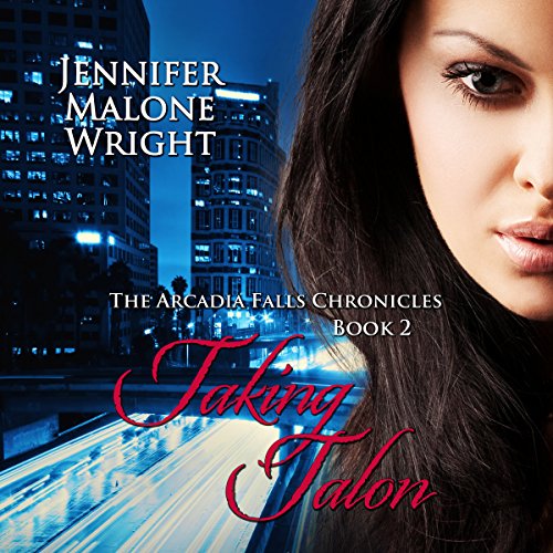 Taking Talon: The Arcadia Falls Chronicles Series, Book 2