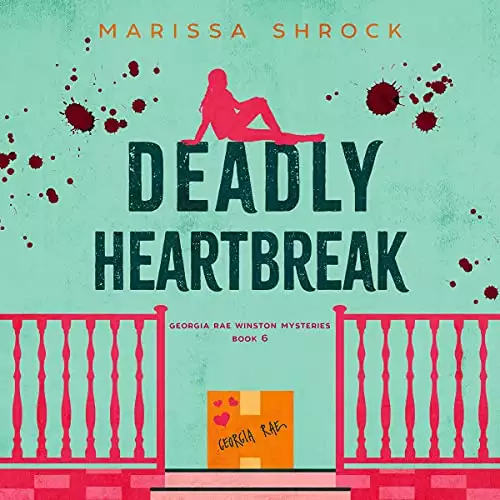 Deadly Heartbreak: Georgia Rae Winston Mysteries, Book 6