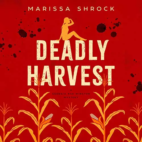 Deadly Harvest: Georgia Rae Winston Mysteries, Book 1