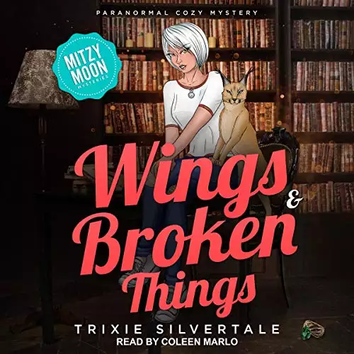 Wings & Broken Things: Paranormal Cozy Mystery: Mitzy Moon Mysteries Series, Book 3