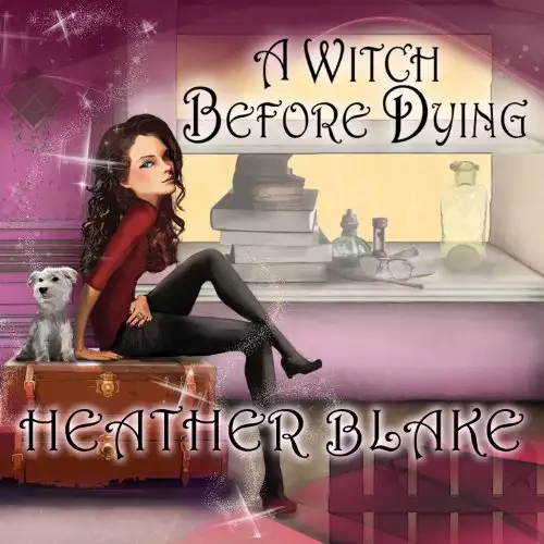 A Witch Before Dying: Wishcraft Mystery, Book 2