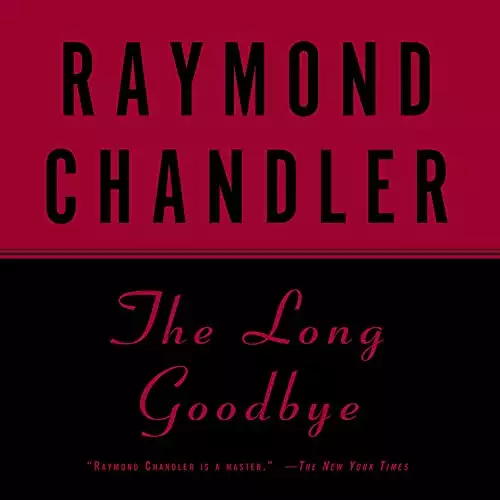 The Long Goodbye: A Philip Marlowe Novel, Book 6