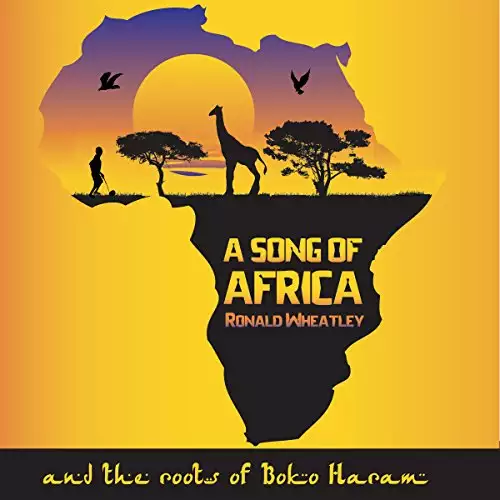 A Song of Africa: The Roots of Boko Haram