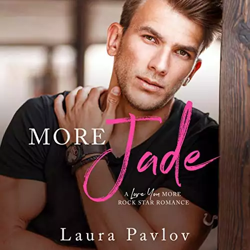 More Jade: A Love You More Rock Star Romance, Book 1