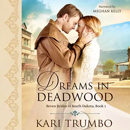 Dreams in Deadwood: Seven Brides of South Dakota, Book 1