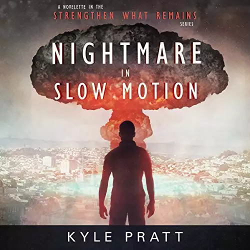 Nightmare in Slow Motion: Strengthen What Remains, Book 4