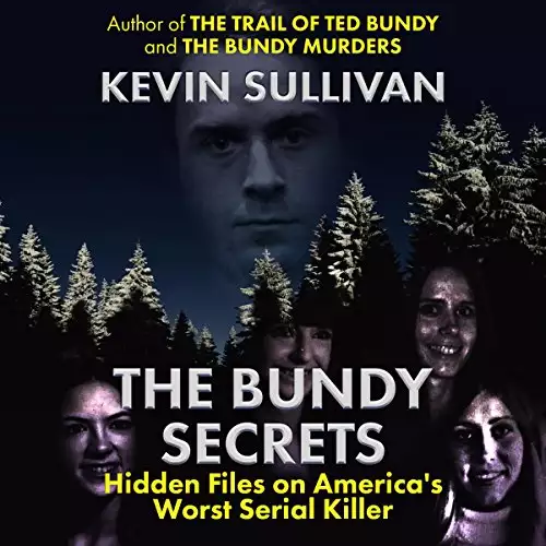 The Bundy Secrets: Hidden Files on America's Worst Serial Killer