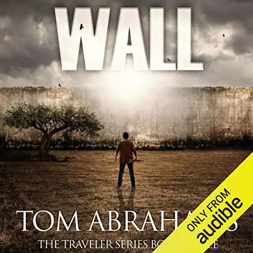 Wall: A Post Apocalyptic/Dystopian Adventure: The Traveler, Book 3