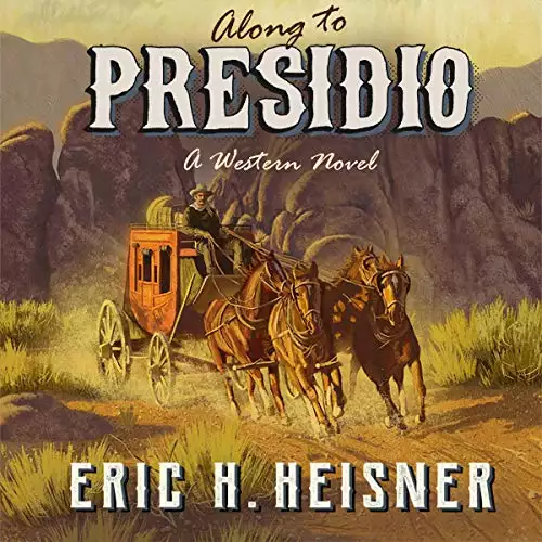 Along to Presidio: A Western Novel