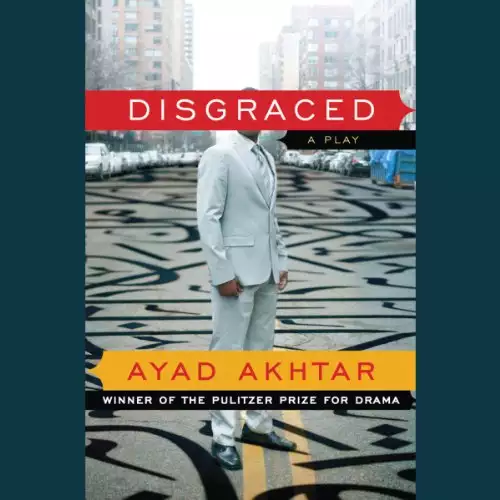 Disgraced: A Play