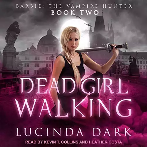 Dead Girl Walking: Barbie: The Vampire Hunter, Book 2