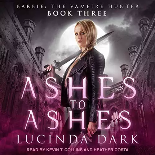 Ashes to Ashes: Barbie: The Vampire Hunter, Book 3