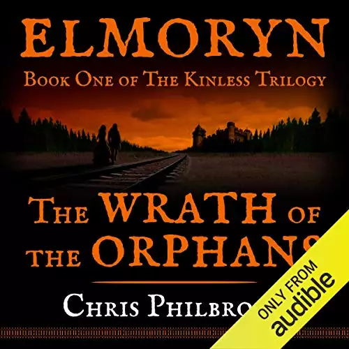 The Wrath of the Orphans: Book One of Elmoryn's The Kinless Trilogy
