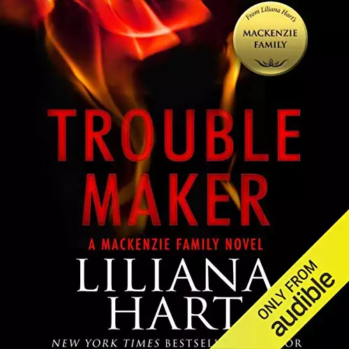 Trouble Maker: A MacKenzie Family Novel