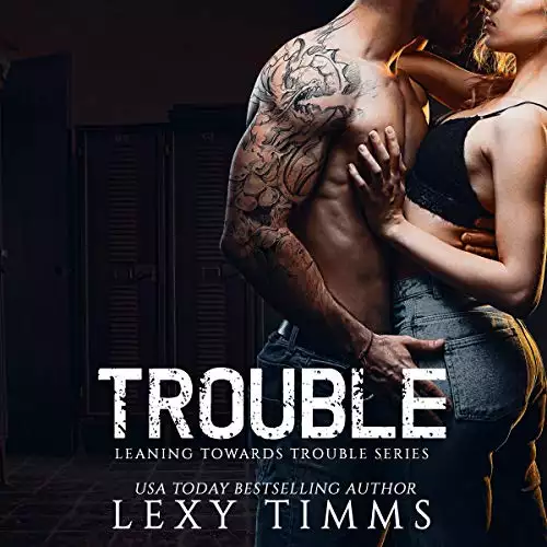 Trouble: Leaning Towards Trouble Series, Book 1