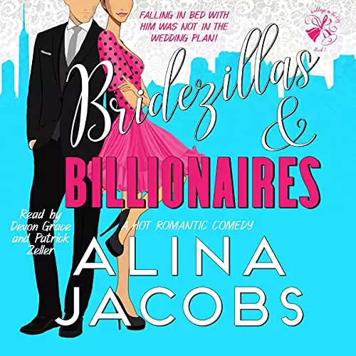 Bridezillas and Billionaires: A Hot Romantic Comedy