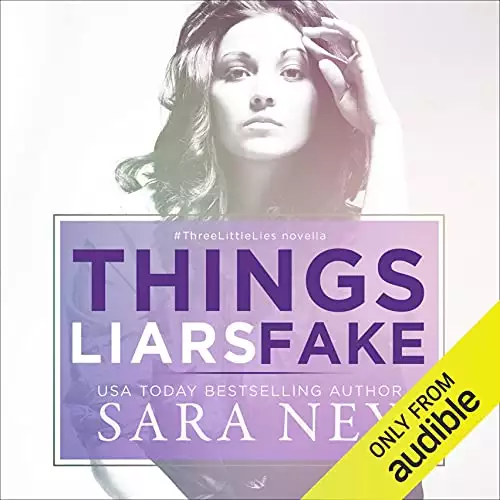 Things Liars Fake: #ThreeLittleLies, Book 3