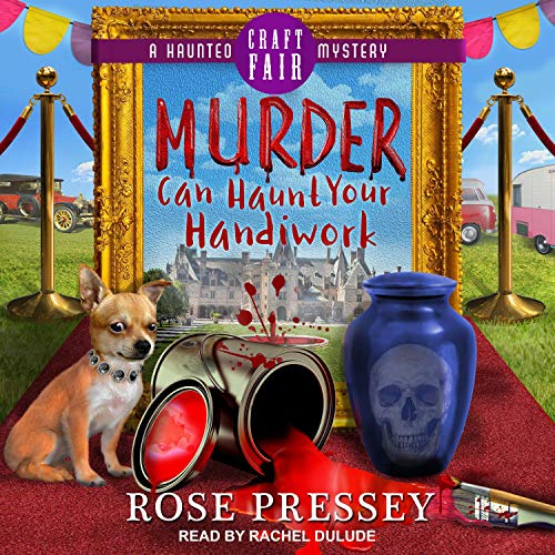 Murder Can Haunt Your Handiwork: Haunted Craft Fair Mystery Series, Book 3