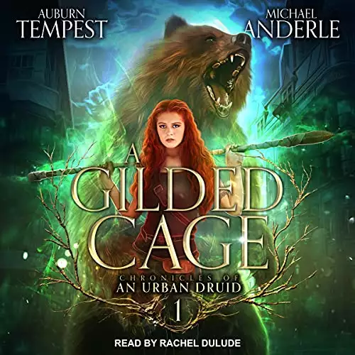 A Gilded Cage: Chronicles of an Urban Druid, Book 1