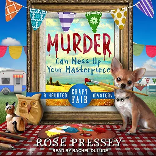 Murder Can Mess Up Your Masterpiece: Haunted Craft Fair Mysteries, Book 1