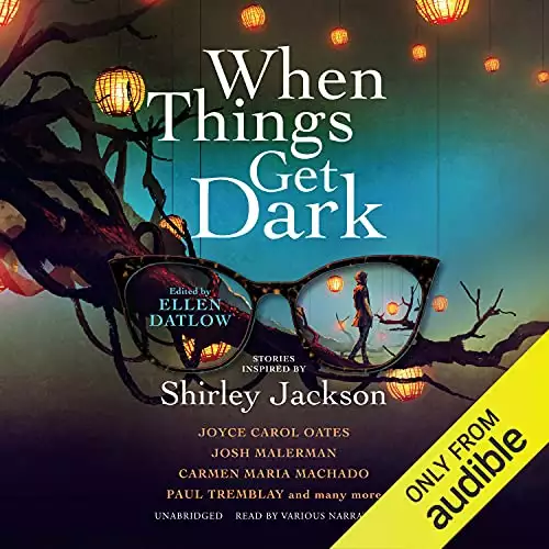 When Things Get Dark: Stories Inspired by Shirley Jackson