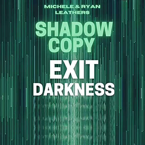 Shadow Copy: Exit Darkness