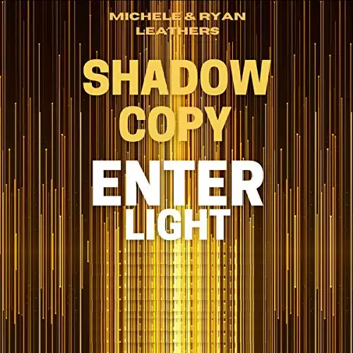 Shadow Copy: Enter Light: The Shadow Copy Series, Book 2