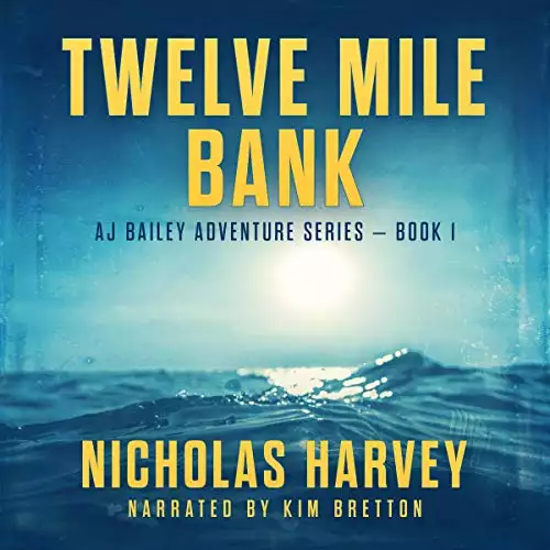 Twelve Mile Bank: AJ Bailey Adventure Series, Book One