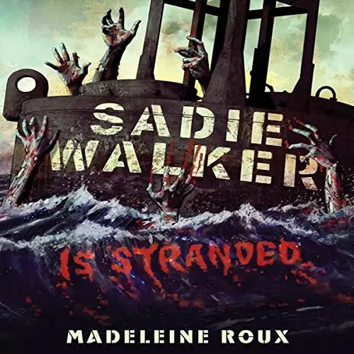 Sadie Walker Is Stranded: A Zombie Novel