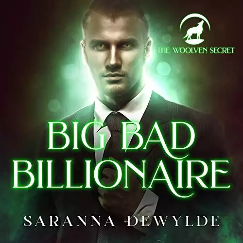 Big Bad Billionaire: The Woolven Secret, Book 1