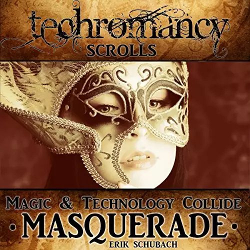 Masquerade: Techromancy Scrolls, Book 3