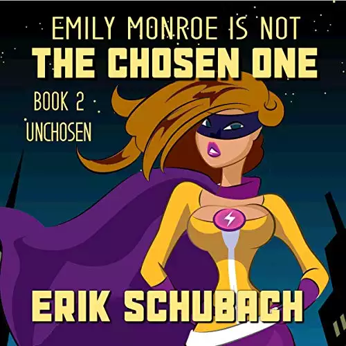 Emily Monroe Is Not the Chosen One: Unchosen