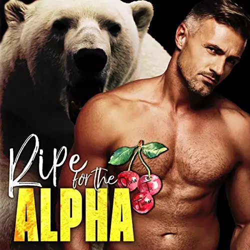 Ripe for the Alpha: The Ridge Brothers Bear Shifters, Book 4