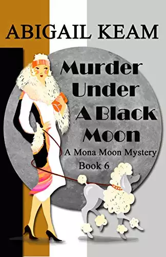 Murder Under A Black Moon: A 1930s Mona Moon Historical Cozy Mystery Book 6