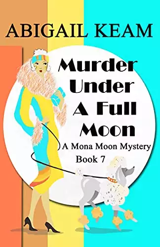Murder Under A Full Moon: A 1930s Mona Moon Historical Cozy Mystery Book 7