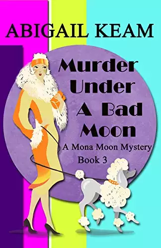 Murder Under A Bad Moon: A 1930s Mona Moon Historical Cozy Mystery Book 3